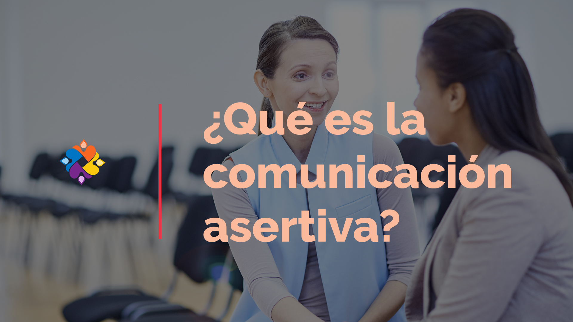 ¿Qué es la comunicación asertiva?